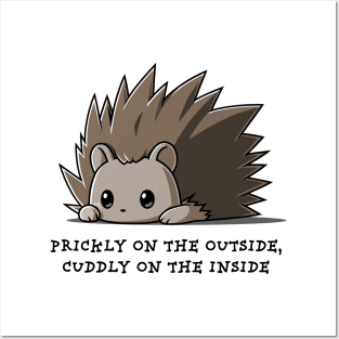 PRICKLY ON THE OUTSIDE CUDDLY ON THE INSIDE Posters and Art